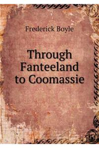 Through Fanteeland to Coomassie