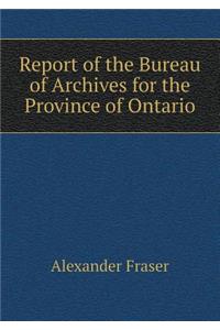 Report of the Bureau of Archives for the Province of Ontario