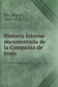 Historia interna documentada de la Compania de Jesus