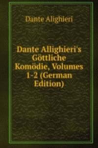 Dante Allighieri's Gottliche Komodie, Volumes 1-2 (German Edition)