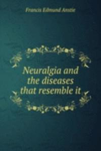 Neuralgia and the diseases that resemble it