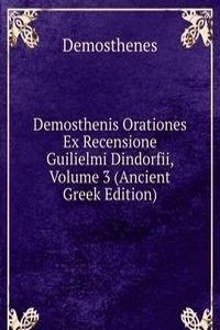 Demosthenis Orationes Ex Recensione Guilielmi Dindorfii, Volume 3 (Ancient Greek Edition)