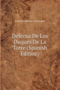 Defensa De Los Duques De La Torre (Spanish Edition)