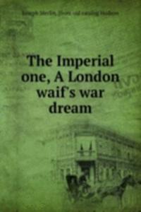 Imperial one, A London waif's war dream