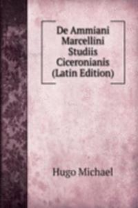 De Ammiani Marcellini Studiis Ciceronianis (Latin Edition)