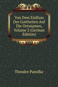 Von Dem Einfluss Der Gottheiten Auf Die Ortsnamen, Volume 2 (German Edition)