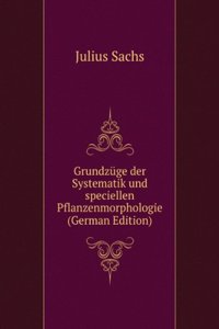Grundzuge der Systematik und speciellen Pflanzenmorphologie (German Edition)