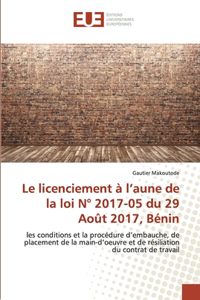 licenciement à l'aune de la loi N° 2017-05 du 29 Août 2017, Bénin