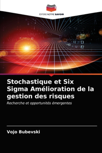 Stochastique et Six Sigma Amélioration de la gestion des risques