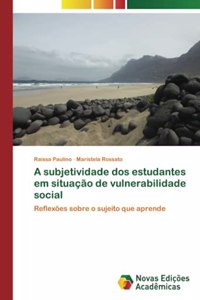 A subjetividade dos estudantes em situação de vulnerabilidade social