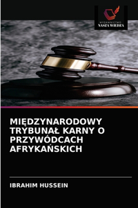 MiEdzynarodowy Trybunal Karny O Przywódcach AfrykaNskich