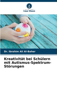 Kreativität bei Schülern mit Autismus-Spektrum-Störungen