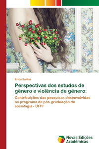 Perspectivas dos estudos de gênero e violência de gênero