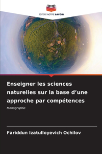 Enseigner les sciences naturelles sur la base d'une approche par compétences
