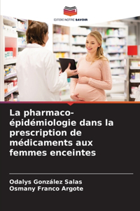 pharmaco-épidémiologie dans la prescription de médicaments aux femmes enceintes