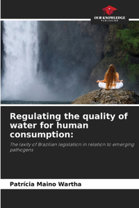 Regulating the quality of water for human consumption