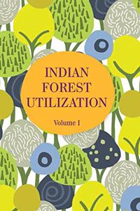 Indian Forest Utilization (Set Of Two Volumes)
