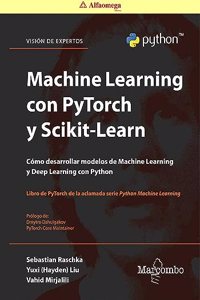 Machine Learning with PyTorch y Scikit-Learn: Desarrollo de modelos Machine Learning and Deep Learning with Python