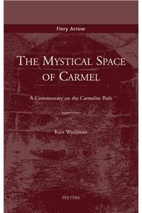 Mystical Space of Carmel: A Commentary on the Carmelite Rule