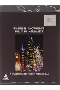 Business Knowledge For IT In Insurance: The Complete Handbook For IT Professionals