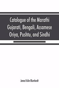 Catalogue of the Marathi, Gujarati, Bengali, Assamese, Oriya, Pushtu, and Sindhi manuscripts in the library of the British Museum