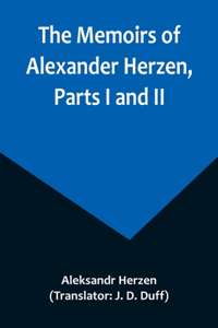 Memoirs of Alexander Herzen, Parts I and II