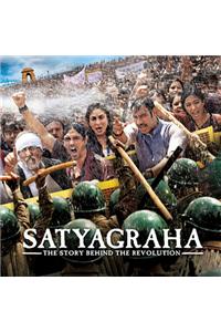 Satyagraha : The Story Behind the Revolution