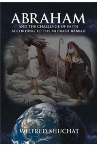 Abraham and the Challenge of Faith According to the Midrash Rabbah