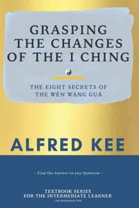 Grasping The Changes Of The I Ching