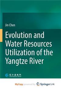 Evolution and Water Resources Utilization of the Yangtze River