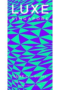 Singapore Luxe City Guide