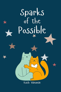 Sparks of the Possible
