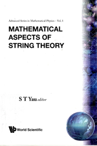 Mathematical Aspects of String Theory - Proceedings of the Conference on Mathematical Aspects of String Theory