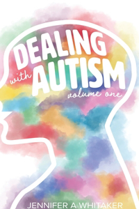 Dealing with Autism (2022 Edition): Volume 1 (2022 Edition)