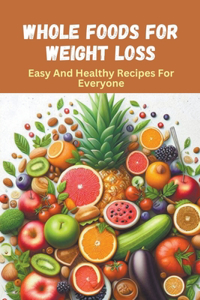 Whole Foods For Weight Loss