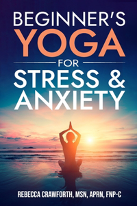 Beginner's Yoga For Stress & Anxiety