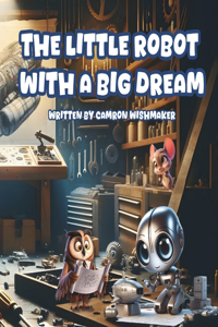 Little Robot with a Big Dream