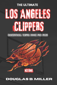 Ultimate Los Angeles Clippers NBA Basketball Trivia Book For Fans