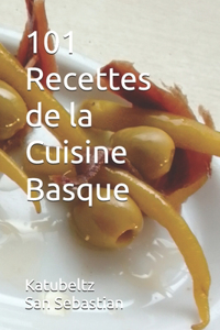 101 Recettes de la Cuisine Basque