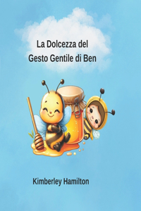 La Dolcezza del Gesto Gentile di Ben