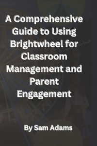 Comprehensive Guide to Using Brightwheel for Classroom Management and Parent Engagement