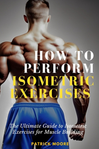 How to Perform Isometric Exercises