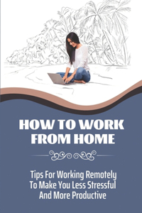 How To Work From Home