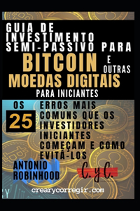 Guia de investimento semi-passivo para bitcoin e outras moedas digitais para iniciantes
