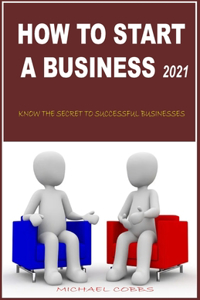 How to Start a Business 2021