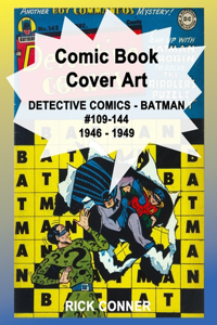 Comic Book Cover Art DETECTIVE COMICS - BATMAN #109-144 1946 - 1949