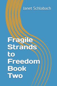 Fragile Strands to Freedom Book Two