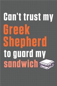 Can't trust my Greek Shepherd to guard my sandwich