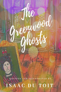 The Greenwood Ghosts