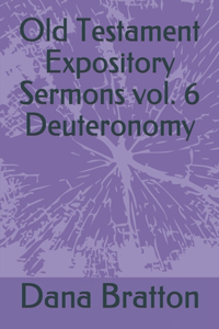 Old Testament Expository Sermons vol. 6 Deuteronomy